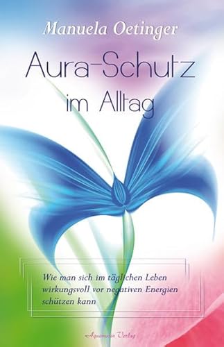 Aura-Schutz im Alltag: Wie man sich im täglichen Leben wirkungsvoll vor negativen Energien schützen kann