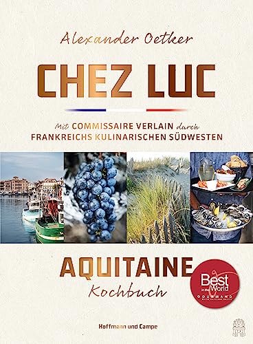 Chez Luc: Mit Commissaire Verlain durch Frankreichs kulinarischen Südwesten. Das Aquitaine-Kochbuch | »Die französischen Klassiker in ganz moderner Form.« NDR Kultur à la carte Chez Luc: Mit Commissaire Verlain durch Frankreichs kulinarischen Südwesten. Das Aquitaine-Kochbuch | »Die französischen Klassiker in ganz moderner Form.« NDR Kultur à la carte