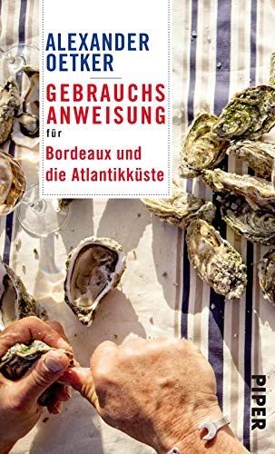 Gebrauchsanweisung für Bordeaux und die Atlantikküste: Reiseführer für die Südwestküste Frankreichs Gebrauchsanweisung für Bordeaux und die Atlantikküste: Reiseführer für die Südwestküste Frankreichs