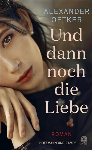 Und dann noch die Liebe: Roman Und dann noch die Liebe: Roman
