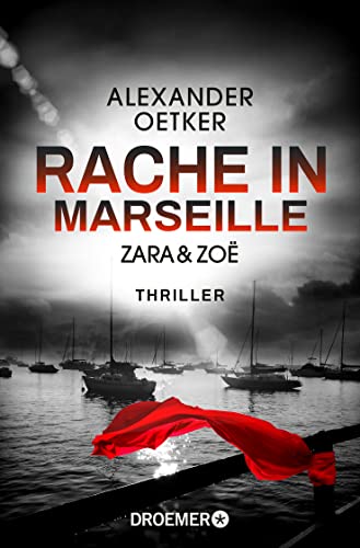 Zara und Zoë - Rache in Marseille: Thriller (Die Profilerin und die Patin, Band 1) von Droemer Taschenbuch