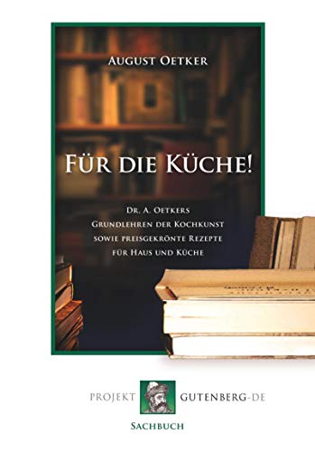 Dr. A. Oetkers Grundlehren der Kochkunst sowie preisgekrönte Rezepte für Haus und Küche