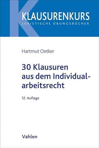 30 Klausuren aus dem Individualarbeitsrecht (Klausurenkurs) von Vahlen