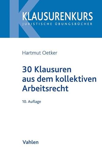 30 Klausuren aus dem kollektiven Arbeitsrecht (Klausurenkurs) von Vahlen Franz GmbH