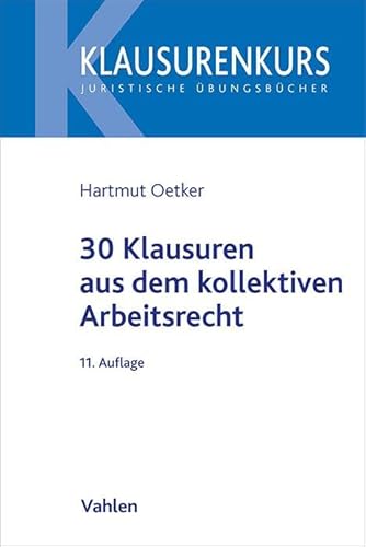 30 Klausuren aus dem kollektiven Arbeitsrecht (Klausurenkurs)