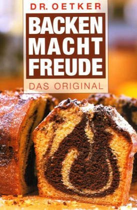 Backen macht Freude. Das Original (Dr. Oetker) von Dr. Oetker