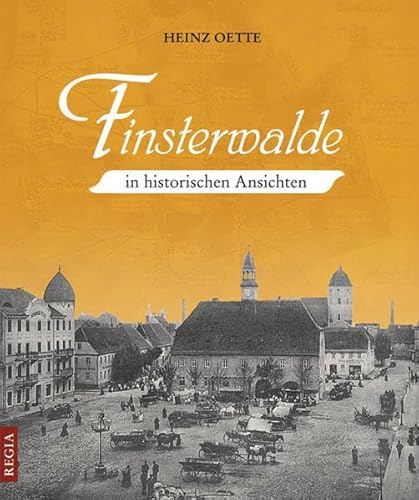 Finsterwalde in historischen Ansichten