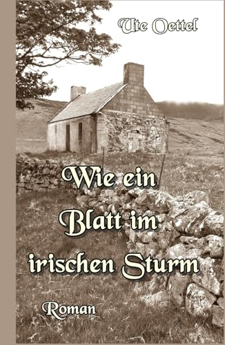 Wie ein Blatt im irischen Sturm von Independently published