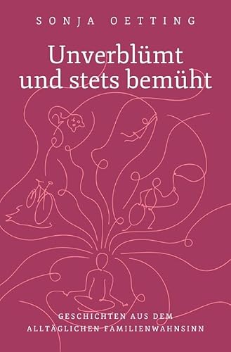 Unverblümt und stets bemüht: Geschichten aus dem alltäglichen Familienwahnsinn von epubli