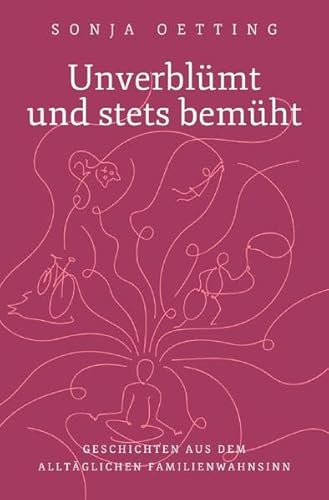 Unverblümt und stets bemüht: Geschichten aus dem alltäglichen Familienwahnsinn