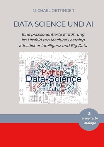 Data Science und AI: Eine praxisorientierte Einführung im Umfeld von Machine Learning, künstlicher Intelligenz und Big Data - 3. erweiterte Auflage von tredition