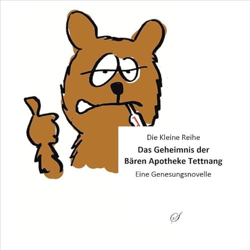 KLR Bd. 62: Das Geheimnis der Bären Apotheke Tettnang: Eine Gesundsheitsnovelle (Die Kleine Reihe)
