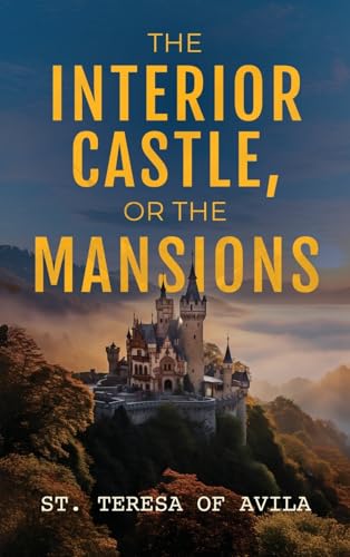 The Interior Castle: Or the Mansions von Wyatt North