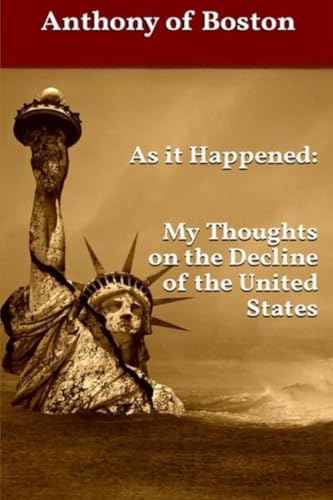 As it Happened: My Thoughts on the Decline of the United States von Anthony of Boston