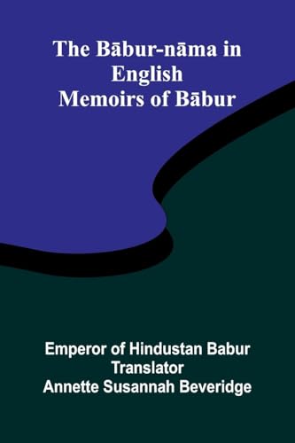 The B¿bur-n¿ma in English (Memoirs of B¿bur) von Alpha Edition