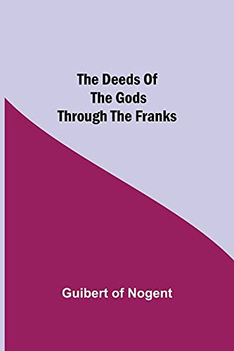 The Deeds of the Gods through the Franks von Alpha Editions