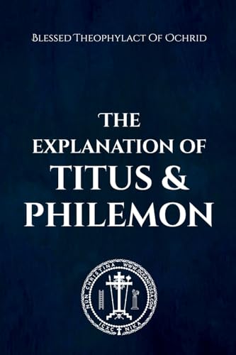 The Explanation of Titus and Philemon von Lulu.com
