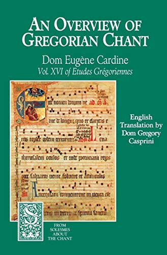 Overview of Gregorian Chant (From Solesmes About the Chant)