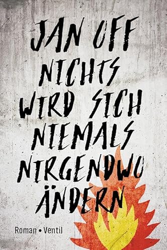 Nichts wird sich niemals nirgendwo ändern: Roman von Ventil Verlag