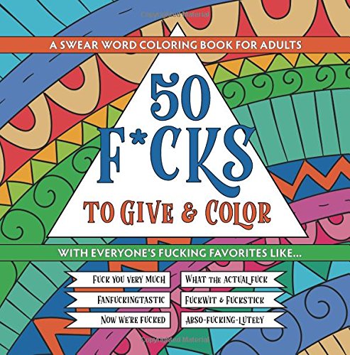 50 F*cks to Give and Color: Swear Word Coloring Book for Adults von Synchronista LLC