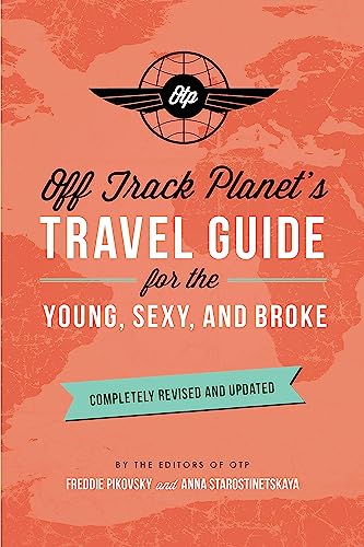 Off Track Planet's Travel Guide for the Young, Sexy, and Broke: Completely Revised and Updated von Running Press Adult