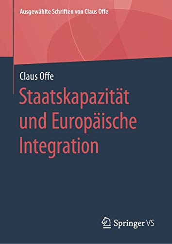Staatskapazität und Europäische Integration (Ausgewählte Schriften von Claus Offe, 5, Band 5)