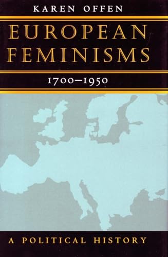 European Feminisms, 1700-1950: A Political History European Feminisms, 1700-1950: A Political History
