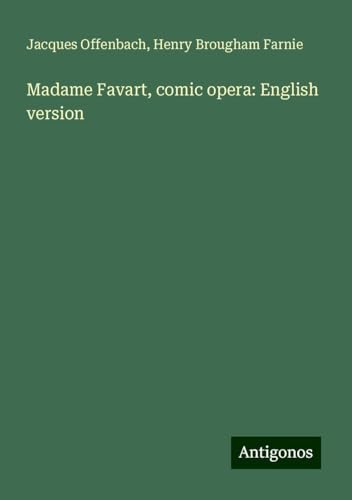 Madame Favart, comic opera: English version von Antigonos Verlag