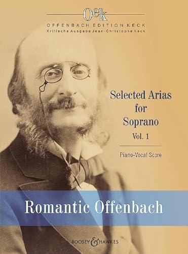 Romantic Offenbach: Selected Arias for Soprano - volume 1: Selected Arias for Soprano. Band 1. Sopran und Klavier. Sopran. Klavierauszug. (Offenbach Edition Keck, Band 1)