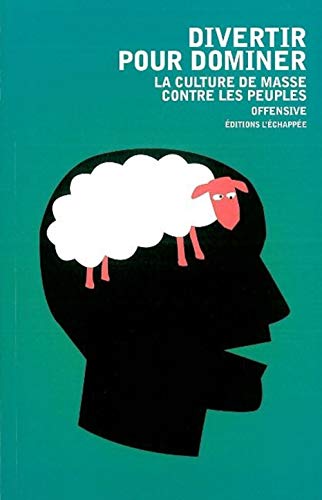 Divertir pour dominer: La culture de masse contre les peuples