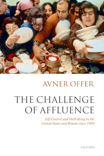 The Challenge of Affluence: Self-Control and Well-Being in the United States and Britain Since 1950 von Oxford University Press