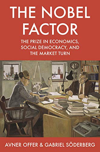 The Nobel Factor: The Prize in Economics, Social Democracy, and the Market Turn von Princeton University Press