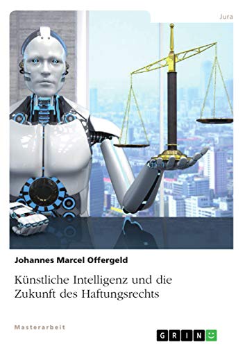 Künstliche Intelligenz und die Zukunft des Haftungsrechts: Magisterarbeit