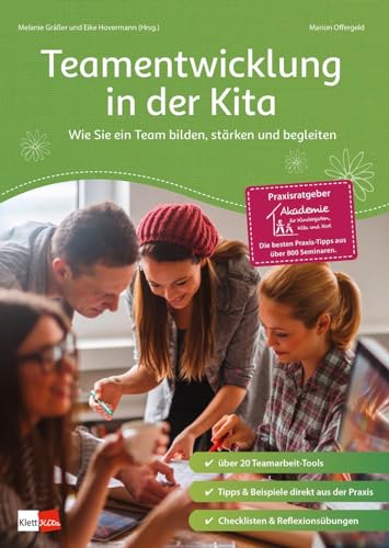 Teamentwicklung in der Kita: Wie Sie ein Team bilden, stärken und begleiten (Praxisratgeber der Akademie für Kindergarten, Kita und Hort) (Praxisratgeber Kita)