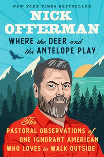 Where the Deer and the Antelope Play: The Pastoral Observations of One Ignorant American Who Loves to Walk Outside von Dutton