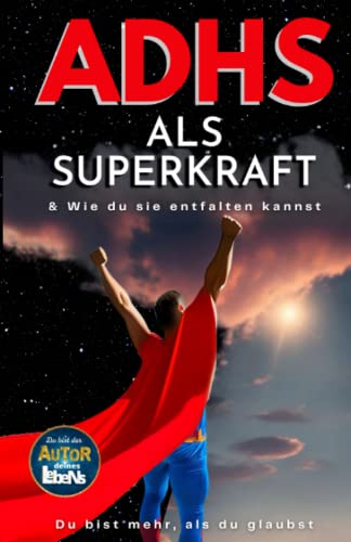 ADHS als Superkraft & Wie Du Sie Entfaltest – Mit Strategien, Workbook & Dankbarkeitstagebuch als Hilfsmittel zur Entfaltung deiner Stärken, ... von Kindern: DU! Bist der Autor deines Lebens ADHS als Superkraft & Wie Du Sie Entfaltest – Mit Strategien, Workbook & Dankbarkeitstagebuch als Hilfsmittel zur Entfaltung deiner Stärken, ... von Kindern: DU! Bist der Autor deines Lebens