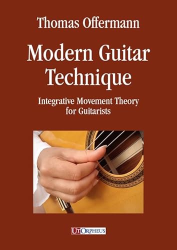 Modern guitar technique. Integrative movement theory for guitarists von Ut Orpheus
