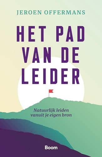 Het pad van de leider: natuurlijk leiden vanuit je eigen bron von Boom