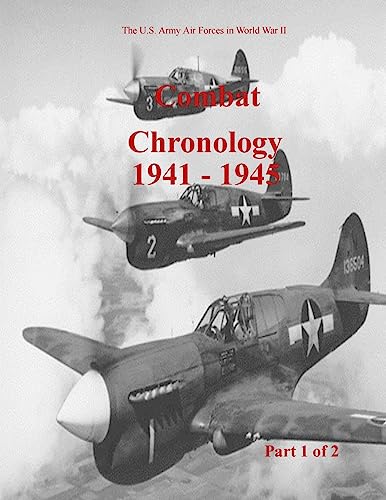 Combat Chronology 1941-1945 (Part 1 of 2) (U.S. Army Air Forces in World War II, Band 1) von CREATESPACE
