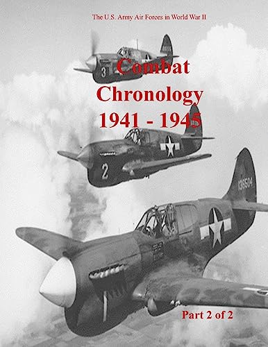 Combat Chronology 1941-1945 (Part 2 of 2) (U.S. Army Air Forces in World War II, Band 2) von CREATESPACE
