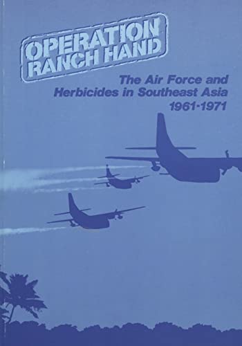 Operation Ranch Hand: The Air Force and Herbicides in Southeast Asia, 1961-1971 von CREATESPACE