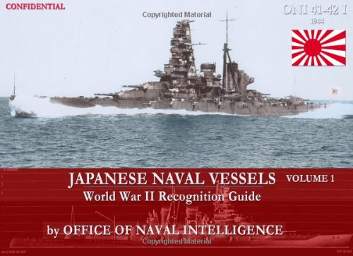 ONI 41-42I Japanese Naval Vessels Volume 1: World War II Recognition Guide von Periscope Film LLC