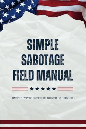 Simple Sabotage Field Manual: A Collector's Edition: with illustrations von Independently published