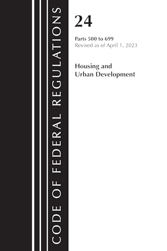 Code of Federal Regulations, Title 24 Housing Urban Dev 500-699 2023 von Bernan Press