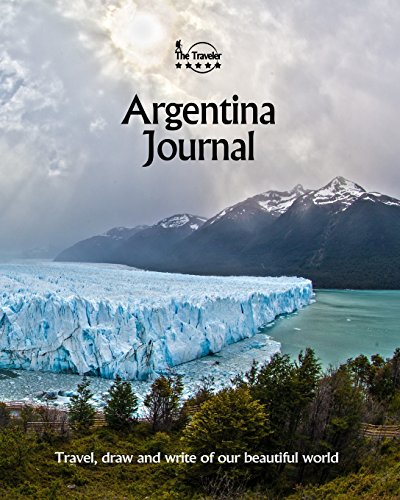 Argentina Journal: Travel and Write of our Beautiful World (Argentina Travel Books, Band 3) von CreateSpace Independent Publishing Platform