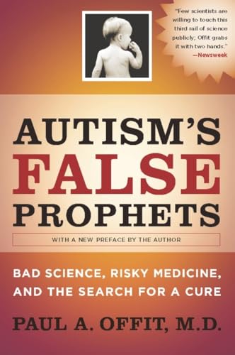 Autism's False Prophets: Bad Science, Risky Medicine, and the Search for a Cure von Columbia University Press