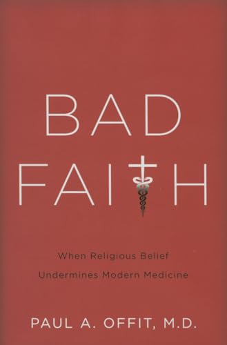 Bad Faith: When Religious Belief Undermines Modern Medicine