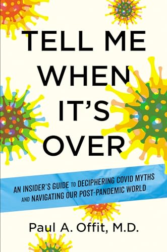 Tell Me When It's Over: An Insider's Guide to Deciphering Covid Myths and Navigating Our Post-Pandemic World von National Geographic