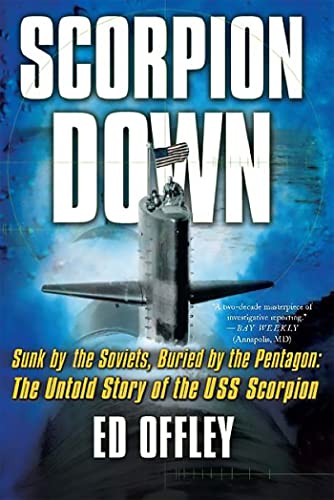 Scorpion Down: Sunk by the Soviets, Buried by the Pentagon: The Untold Story of the USS Scorpion von Basic Books