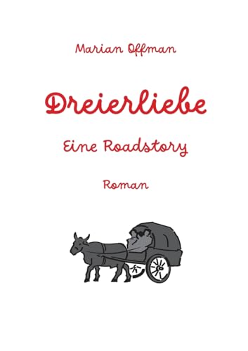 Dreierliebe: Eine Roadstory von BoD – Books on Demand